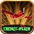 trout Deluxe Latest v3.9.2
